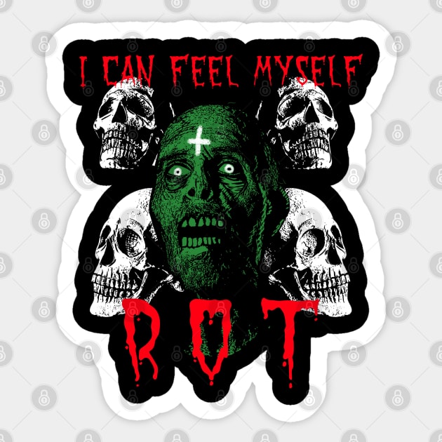 I can feel myself rot Sticker by PizzaZombieApparel